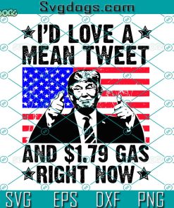 Trump 2024 Svg, I’d Love A Mean Tweet And 1.79 USD Gas Right Now Svg, Awakened Patriot Svg, Trump Biden American Svg