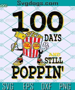 Copie De 100 Days And Still Popping Svg, Popcorn Svg, 100 Days Of School Svg