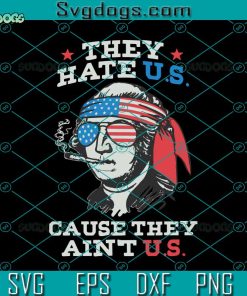 Funny 4th Of July Svg, They Hate U.S Cuz They Ain’t U.S Svg, Fourth Of July Gift US Patriotic Svg, 4th July Party Svg