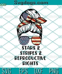 Stars Stripes Reproductive Rights Messy Bun 4th Of July Svg, Patriotic, Svg Independence Day Svg