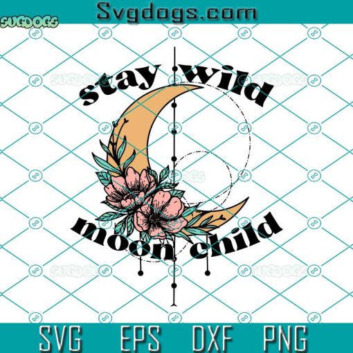 Stay Wild Moon Child Svg, Retro Svg, Boho Floral Moon Svg