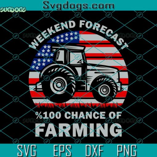 Farmer Quote Svg, Weekend Forecast 100% Chance Of Farming Svg