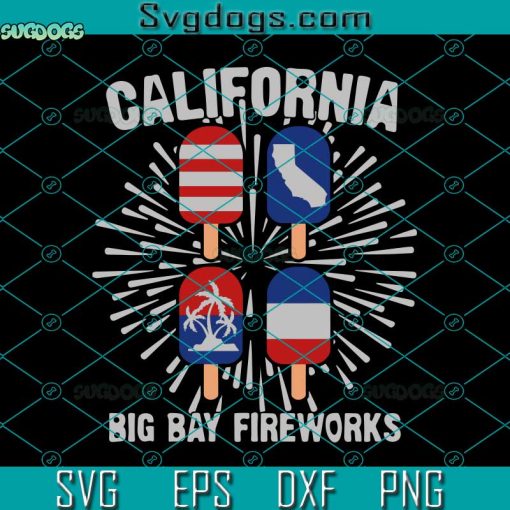 California Big Bay Fireworks Svg, 4th Of July Popsicle California Patriotic Fireworks Firecracker Svg, Cream Svg