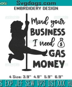 I Need Gas Money Embroidery Design File, Mind Your Business I Need Gas Money Embroidery Design File