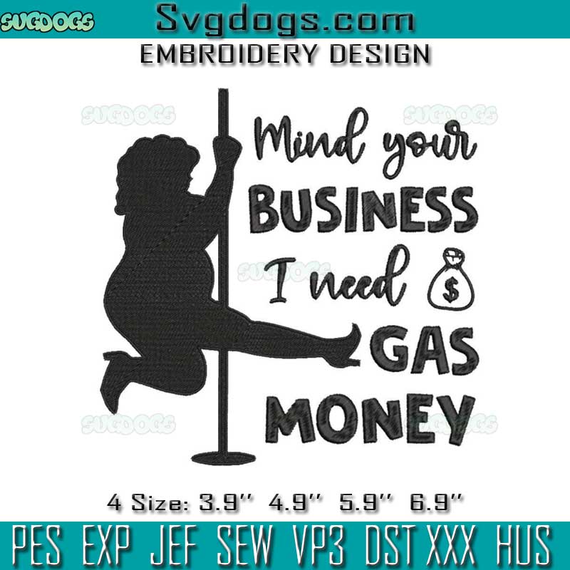 I Need Gas Money Embroidery Design File, Mind Your Business I Need Gas Money Embroidery Design File