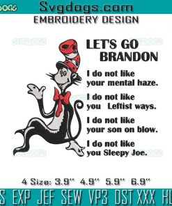 Dr Seuss Lets Go Brandon Embroidery Design File, I Do Not Like Your Mental Haze Embroidery Design File