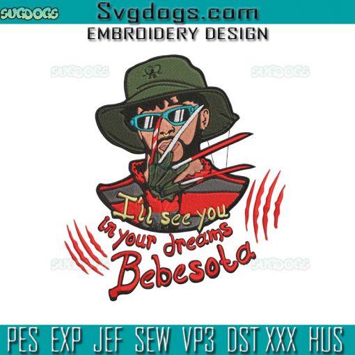 Bad Bunny Freddy Krueger Embroidery Design File, I’ll See You In Your Dreams Bebesota Embroidery Design File