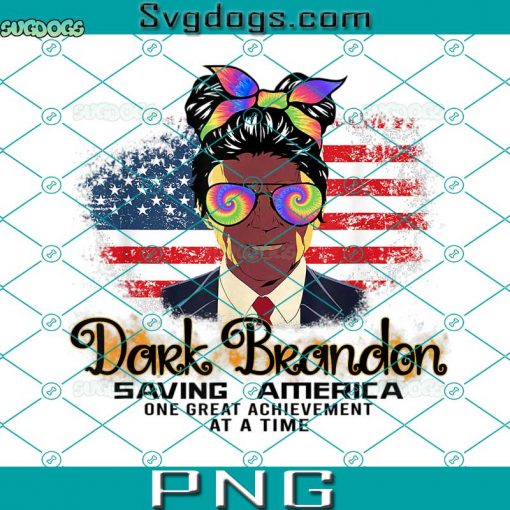 Dark Brandon Funny Biden Messy Bun American Flag Political PNG, Dark Brandon Saving America One Great Achievement At A Time PNG