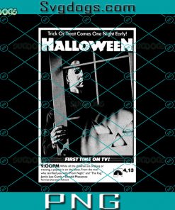 Michael Myers Halloween PNG, Trick Or Treat Comes One Night Early Halloween PNG