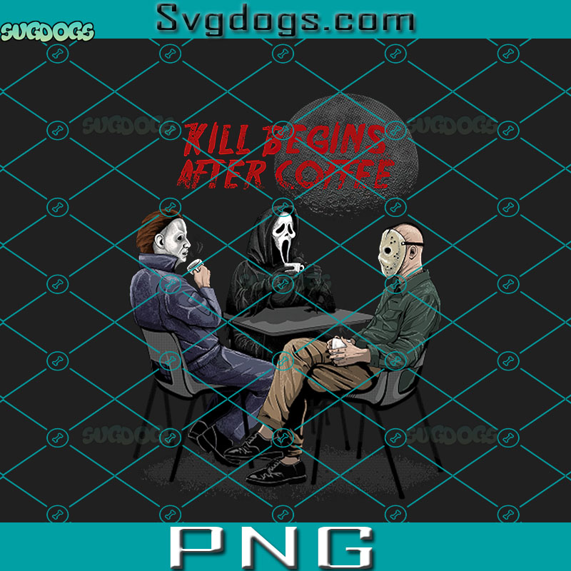 Kill Begins After Coffee PNG, Scream PNG, Jason PNG, Michael Myers PNG