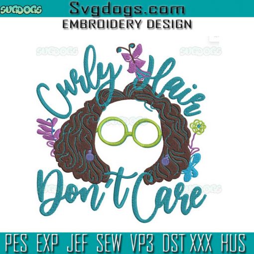 Mirabel Encanto Embroidery Design File, Curly Hair Don’t Care Embroidery Design File