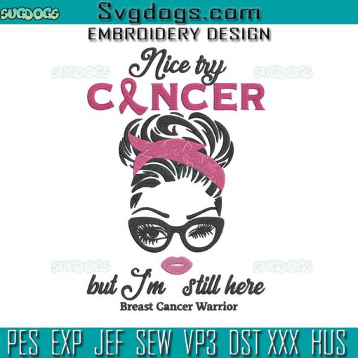 Nice Try Cancer But Im Still Here Embroidery Design File, Breast Cancer Embroidery Design File