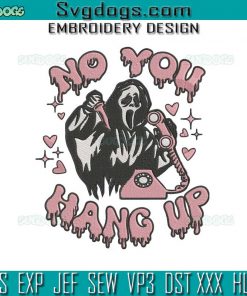 No You Hang Up Embroidery Design File, Ghost Face Calling Embroidery Design File