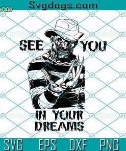 See You In Your Dreams SVG, Freddy Krueger SVG, Nightmare SVG