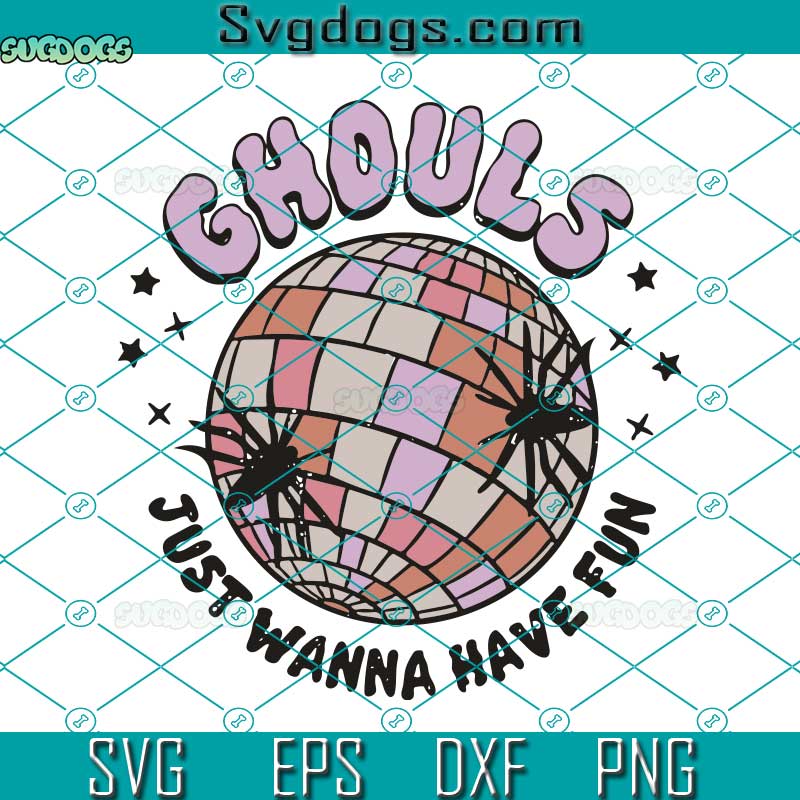 Ghouls Just Wanna Have Fun SVG, Halloween SVG, Disco Ball Ghouls SVG