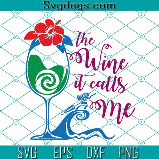 Moana The Wine It Calls Me SVG, Moana SVG, Disney Quote SVG