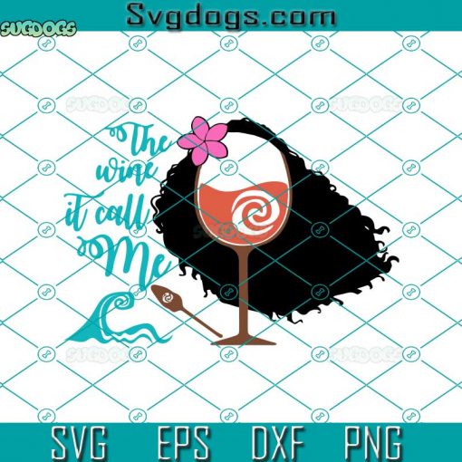 Moana The Wine it Calls Me SVG, Wine Glass SVG, Moana SVG