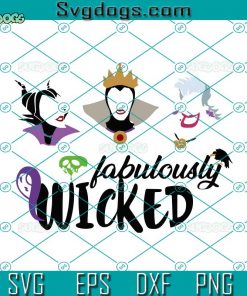 Fabulously Wicked SVG, Evil Queen SVG, Maleficent SVG, Ursula SVG