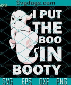 I Put The Boo In Booty SVG, Funny Halloween Sexy Ghost SVG, Halloween SVG