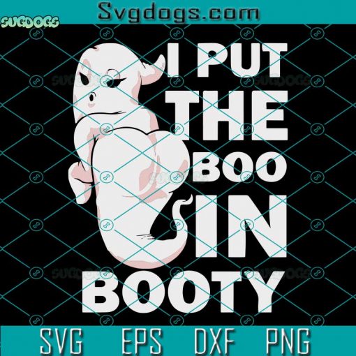 I Put The Boo In Booty SVG, Funny Halloween Sexy Ghost SVG, Halloween SVG