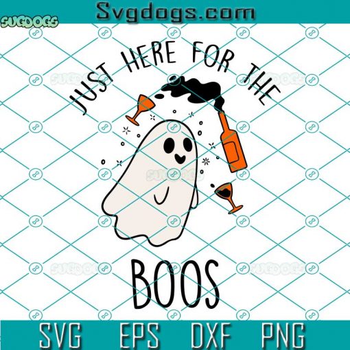 Just Here For The Boos SVG, Halloween Ghost SVG, Halloween SVG