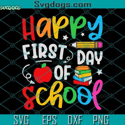 Happy First Day Of School Teacher Student SVG, Back To School SVG ...