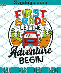 First Grade First Day Of 1st Grade Let The Adventure Begin SVG, Back To School SVG, Teacher SVG
