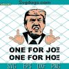 Trump Joe And The Hoe Gotta Go SVG, Anti Biden SVG, One For Joe SVG