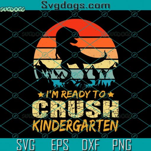 1st Day Of Kindergarten SVG, I’m Ready To Crush Dinosaur Boys SVG, School SVG