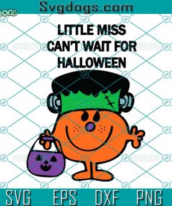 Little Miss Franken Halloween SVG, Little Miss Can’t Wait For Halloween SVG, Little Miss SVG