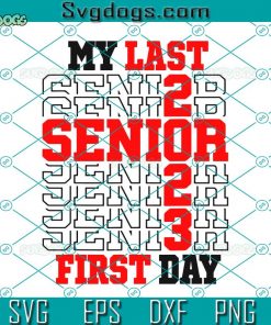My Last First Day Class Of 2023 Senior SVG, School SVG, Back To School SVG