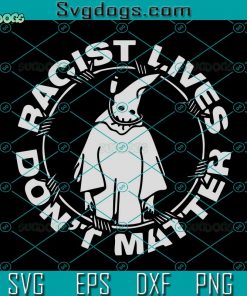 Racist Lives Dont Matter SVG, Halloween SVG