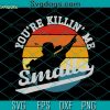 You’re Killin Me Smalls SVG, Baseball SVG, Sport SVG