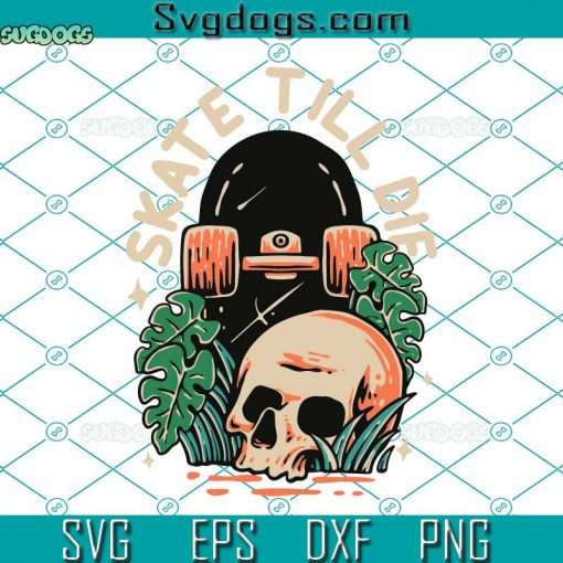 Skateboarder Till Die SVG, Skull SVG, Skateboard SVG