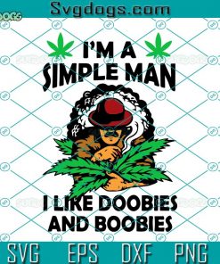 Simple Man Funny Cannabis Graphic SVG, Cannabis New SVG, I’m A simple Man SVG