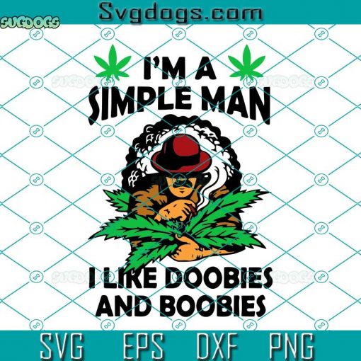 Simple Man Funny Cannabis Graphic SVG, Cannabis New SVG, I’m A simple Man SVG