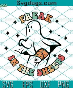 Freak In The Sheets SVG, Spooky Vibes SVG, Halloween Ghost SVG