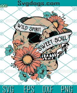 Wild Spirit Sweet Soul Halloween SVG, Skull SVG, Halloween SVG