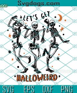 Let’s get Hallooweird SVG, Halloween Dancing Skeleton SVG, Tis’ The Season To Be Spooky Funny SVG