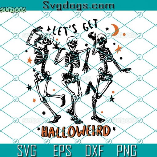 Let’s get Hallooweird SVG, Halloween Dancing Skeleton SVG, Tis’ The Season To Be Spooky Funny SVG