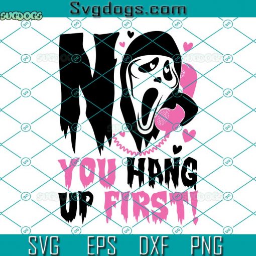 No You Hang Up First SVG, Ghostface Calling SVG, Scream SVG
