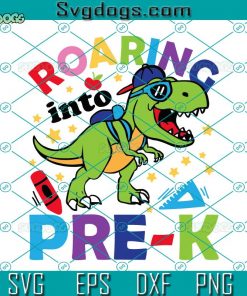 Roaring Into Pre-k With Dinosaur SVG, T-rex First Day Of School SVG, Back To School SVG