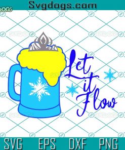 Beer Let It Flow SVG, Elsa Frozen SVG, Cartoon SVG