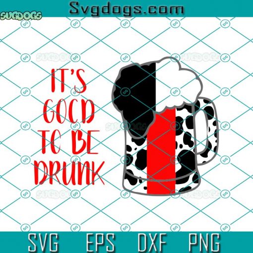 It’s Good To Be Drunk SVG, Cruella DeVile SVG, Beer SVG