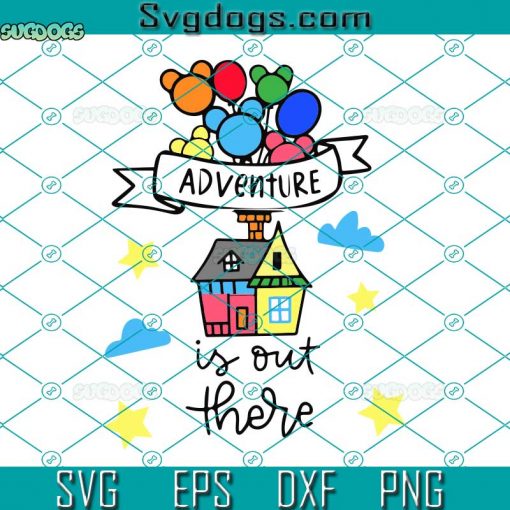 Adventure Is Out There SVG, Disney Quotes SVG, Up House SVG