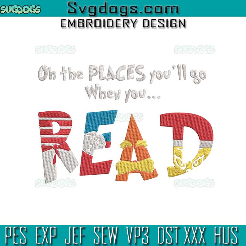 Dr Seuss Embroidery Design File, Oh The Places You’ll Go When You Read Embroidery Design File