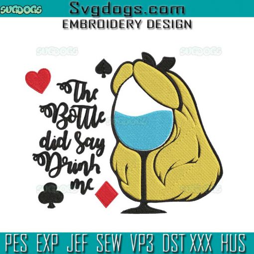 The Bottle Did Say Drink Me Embroidery Design File, Disney Quote Embroidery Design File
