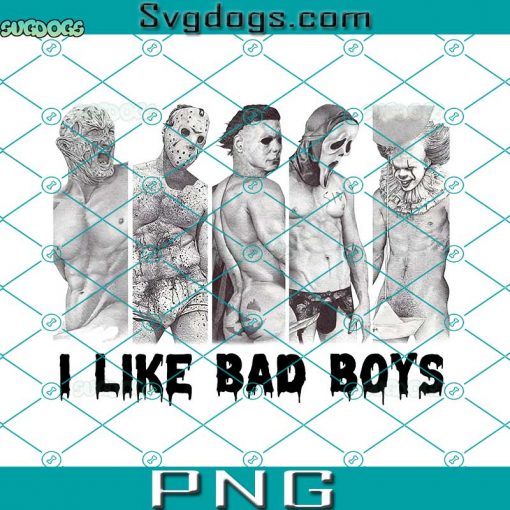 I Like Bad Boys Halloween PNG, Horror Sexy PNG, Horror Halloween Movie PNG