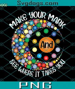 Make Your Mark And See Where It Takes You PNG, Dot Day PNG, September 15th PNG