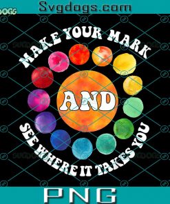 Make Your Mark And See Where It Takes You PNG, Dot Day PNG, September 15th PNG